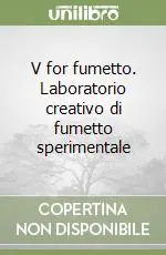 Subito Disponibile V for fumetto. Laboratorio creativo di fumetto sperimentale