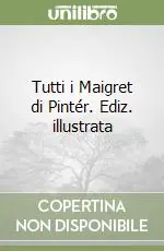 Compra Online Tutti i Maigret di Pintér. Ediz. illustrata