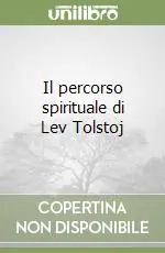 Il percorso spirituale di Lev Tolstoj Reso Gratuito