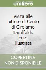 Visita alle pitture di Cento di Girolamo Baruffaldi. Ediz. illustrata Nuova Collezione