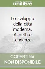 Lo sviluppo della città moderna. Aspetti e tendenze Più Venduto