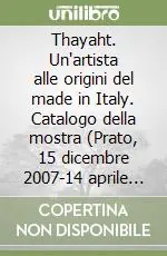 Thayaht. Un‘artista alle origini del made in Italy. Catalogo della mostra (Prato, 15 dicembre 2007-14 aprile 2008). Ediz. illustrata Super Prezzo