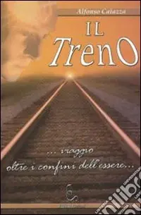 Il treno... Viaggio oltre i confini dell‘essere... Soddisfatti O Rimborsati