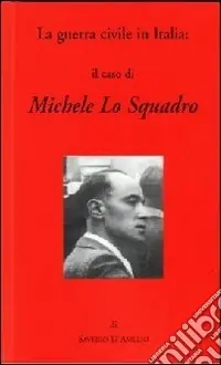 La guerra civile in Italia il caso di Michele Lo Squadro Soddisfatti O Rimborsati