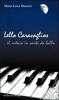 Ordina Subito Lello Caravaglios. Il notaio in carta da ballo