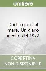 Dodici giorni al mare. Un diario inedito del 1922 Consegna Rapida