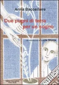 Due pugni di terra per un sogno. Ediz. illustrata Promozione
