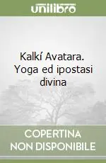 Economico Kalkí Avatara. Yoga ed ipostasi divina