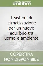 Prezzo Basso I sistemi di climatizzazione per un nuovo equilibrio tra uomo e ambiente