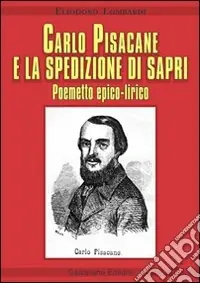 Prezzo Ridotto Carlo Pisacane e la spedizione di Sapri