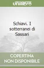 Compra Oggi Stesso Schiavi. I sotterranei di Sassari