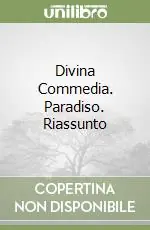 Divina Commedia. Paradiso. Riassunto Reso Gratuito