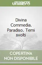 Divina Commedia. Paradiso. Temi svolti Subito Disponibile