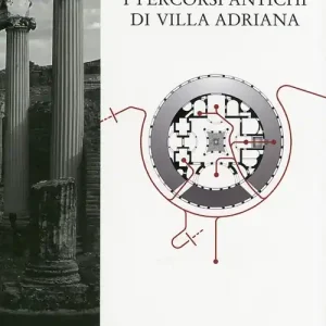 Prezzo Basso I percorsi antichi di Villa Adriana. Ediz. illustrata
