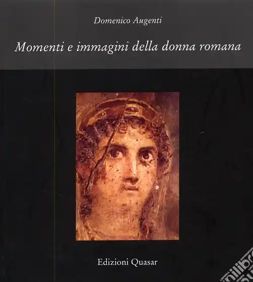 Promozione Momenti e immagini della donna romana. Ediz. illustrata