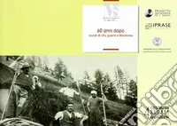 Must-Have 60 anni dopo. Ricordi di vita, guerra e resistenza in Fiemme e Fassa