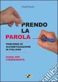 Vendita Finale Prendo la parola... Percorso di alfabetizzazione in italiano. Guida per l‘insegnante. Schede, memory, tombola