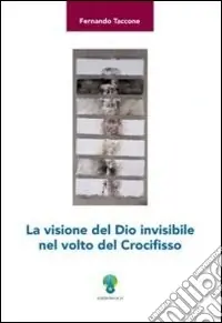 Più Venduto La visione del Dio invisibile nel volto del crocifisso