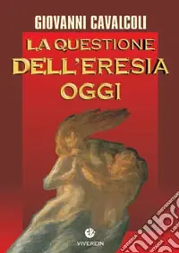Ordina Subito La questione dell‘eresia oggi