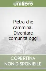 Pietra che cammina. Diventare comunità oggi Prezzo Conveniente