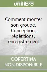 Direttamente Dal Produttore Comment monter son groupe. Conception, rèpètitions, enregistrement
