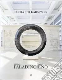 Soddisfatti O Rimborsati Mimmo Paladino Brian Eno. Opera per l‘Ara Pacis. Ediz. italiana e inglese