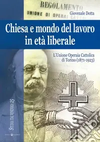 Chiesa e mondo del lavoro in età liberale. L‘Unione operaia cattolica di Torino (1871-1923). Ediz. a colori Solo Oggi