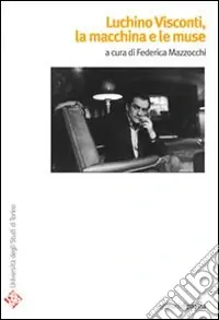Luchino Visconti. La macchina e le muse Economico