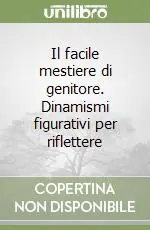 Il facile mestiere di genitore. Dinamismi figurativi per riflettere Quantità Limitata