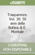 Trasparenze. Vol. 30 50 anni della Bufera di E. Montale Miglior Prezzo