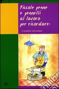 Ultimissimo Modello Piccole penne e pennelli al lavoro per ricordare i mestieri nel tempo