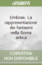 Umbrae. La rappresentazione dei fantasmi nella Roma antica Offerta Lampo