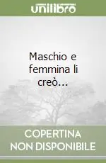 Prezzo Conveniente Maschio e femmina li creò...