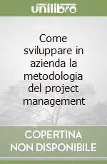 Prezzo Scontato Come sviluppare in azienda la metodologia del project management