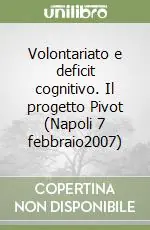 Prezzo Scontato Volontariato e deficit cognitivo. Il progetto Pivot (Napoli 7 febbraio2007)