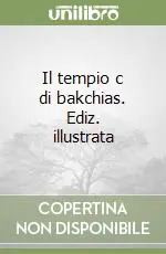 Miglior Prezzo Il tempio c di bakchias. Ediz. illustrata