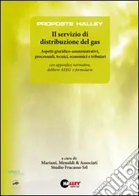 Professionale Il servizio di distribuzione del gas. Aspetti giuridico-amministrativi, processuali, tecnici, economici e tributari