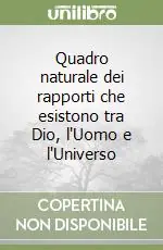 Quadro naturale dei rapporti che esistono tra Dio, l‘Uomo e l‘Universo Bestseller