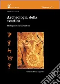 Archeologia della svastica. Morfogenesi di un simbolo Compra Online