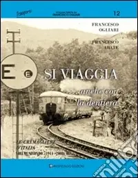 Si viaggia... anche con la dentiera. Le cremagliere d‘Italia. Ediz. illustrata. Vol. 2 1911-oggi Scelto Dai Clienti