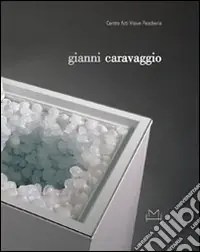 Vendita Finale Gianni Caravaggio. Già 39 anni su questo pianeta. Ediz. italiana e inglese