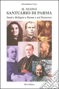 Solo Oggi Il nuovo santuario di Parma. Vol. 3 I fondatori di congregazioni religiose