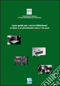 Linee guida per i servizi bibliotecari ai bebè e ai piccolissimi entro i tre anni Prezzo Conveniente