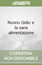 Offerta Speciale Nonno Gidio e la sana alimentazione