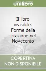 Compra Adesso Il libro invisibile. Forme della citazione nel Novecento