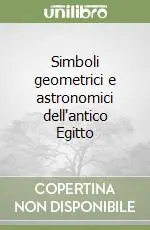 Popolare Simboli geometrici e astronomici dell‘antico Egitto