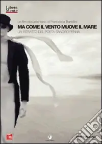 Ma come il vento muove il mare. Un ritratto del poeta Sandro Penna. DVD Scelto Dai Clienti