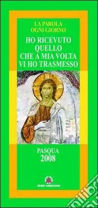 Ho ricevuto quello che a mia volta ho trasmesso. Pasqua 2008 Acquista Ora