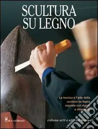 Scultura su legno. Ediz. illustrata Prezzo Basso