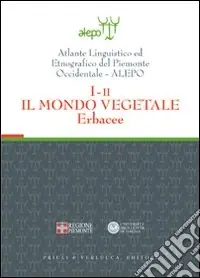 Vendita Finale Atlante linguistico ed etnografico del Piemonte occidentale (A.L.E.P.O.). Con CD-ROM. Vol. 1/2 Il mondo vegetale. Erbacee